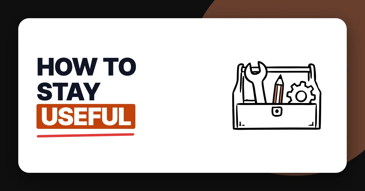 How to Stay Useful